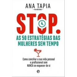 Stop - As 50 Estratégias Das Mulheres Sem Sempo de Ana Tapia