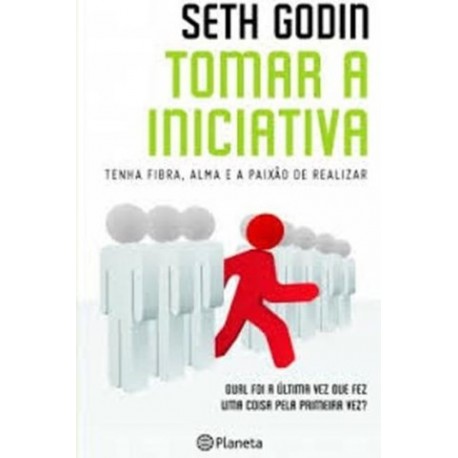 Tomar A Iniciativa de Seth Godin
