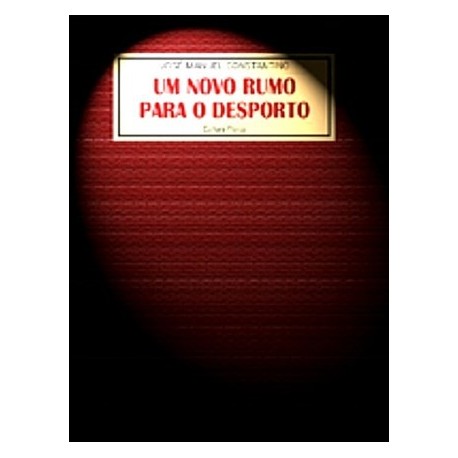Um Novo Rumo Para O Desporto de José Manuel Constantino