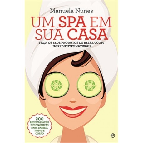 Um Spa Em Sua Casa de Manuela Nunes