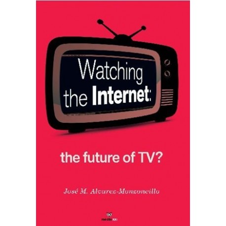 Watching The Internet de José M. Alvarez-Monzoncillo
