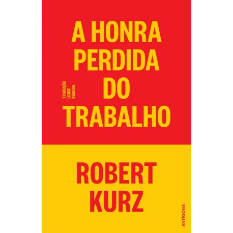 A Honra Perdida do Trabalho de Robert Kurz