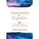 Anatomia do Espírito - As Sete Fases do Poder da Cura de Caroline Myss