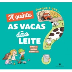 A Quinta - Porque é que... as Vacas Dão Leite? E muitas outras respostas de Joséphine Sauvage