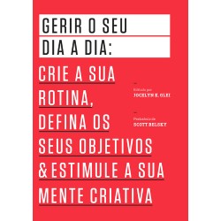 Gerir o seu Dia a Dia - Crie a sua rotina, defina os seus objectivos & estimule a sua mente criativa de Jocelyn K. Glei