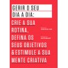 Gerir o seu Dia a Dia - Crie a sua rotina, defina os seus objectivos & estimule a sua mente criativa de Jocelyn K. Glei