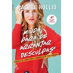 Miúda, Pára de Arranjar Desculpas - Esquece os complexos e conquista os teus sonhos! de Rachel Hollis