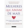 Mulheres que Amam Demais de Robin Norwood