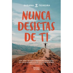 Nunca Desistas de Ti de Susana Teixeira