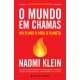 O Mundo em Chamas - Um plano B para o Planeta de Naomi Klein