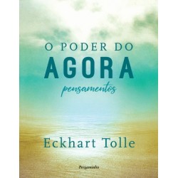 O Poder do Agora - Pensamentos de Eckhart Tolle