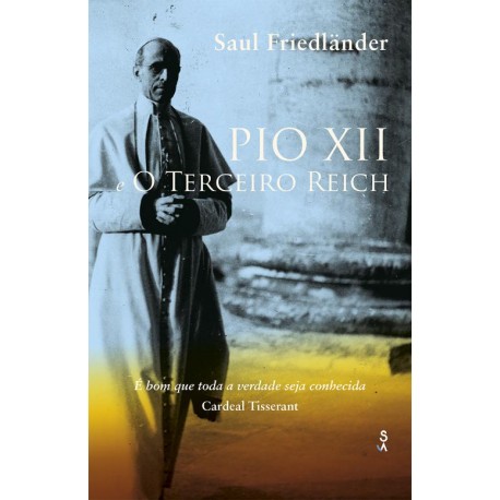 Pio XII e o Terceiro Reich de Saul Friedländer
