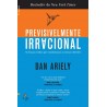 Previsivelmente Irracional - As forças ocultas que condicionam as nossas decisões (edição revista) de Dan Ariely