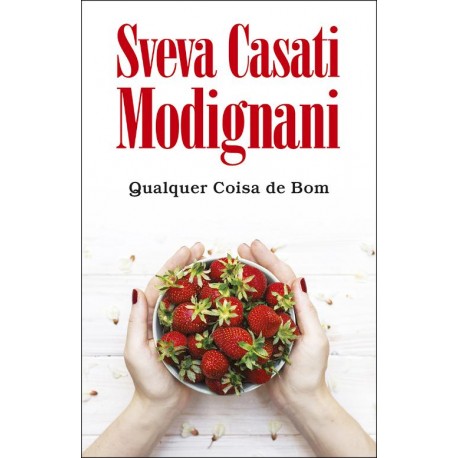 Qualquer Coisa de Bom de Sveva Casati Modignani