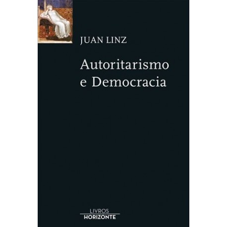 Autoritarismo E Democracia de Juan José Linz