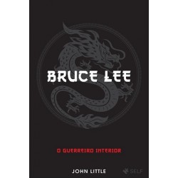 O Guerreiro Interior Bruce Lee de John Little