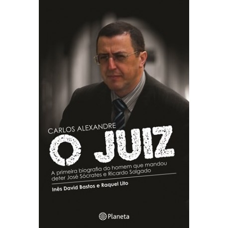 Carlos Alexandre - O Juiz de Inês David Bastos