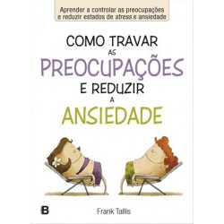 Como Travar As Preocupações E Reduzir A Ansiedade de Bookout