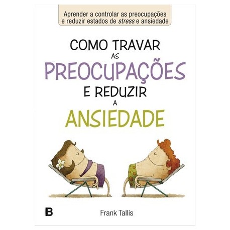 Como Travar As Preocupações E Reduzir A Ansiedade de Bookout
